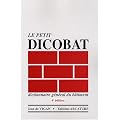 Le petit Dicobat : Dictionnaire g�n�ral du b�timent