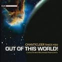 Chanticleer Takes You Out Of This World!
