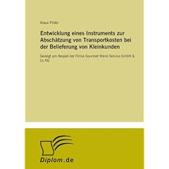Entwicklung eines Instruments zur Absch�tzung von Transportkosten bei der Belieferung von Kleinkunden: Gezeigt am Beipiel der Firma Gourmet Men� Service GmbH & Co KG