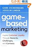 Game-Based Marketing: Inspire Customer Loyalty Through Rewards, Challenges, and Contests