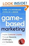 Game-Based Marketing: Inspire Customer Loyalty Through Rewards, Challenges, and Contests