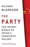 The Party: The Secret World of Chinas Communist Rulers