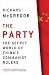 The Party: The Secret World of China's Communist Rulers The Party: The Secret World of China's Communist Rulers