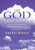 The God conclusion : God and the western philosophical tradition