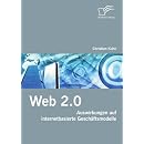 Web 2.0: Auswirkungen auf internetbasierte Gesch�ftsmodelle