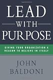 Lead with Purpose: Giving Your Organization a Reason to Believe in Itself