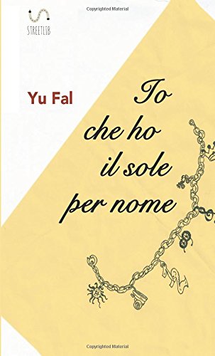 Io che ho il sole per nome: (e altre novelle inanellate) (Italian Edition)