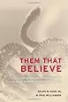 Them That Believe: The Power and Meaning of the Christian Serpent-Handling Tradition