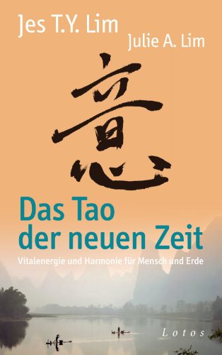 Das Tao der neuen Zeit: Vitalenergie und Harmonie für Mensch und Erde (German Edition)