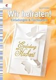 Wir heiraten!: Einladungen & Tischkarten