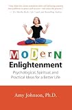Modern Enlightenment: Psychological, Spiritual, and Practical Ideas for a Better Life
