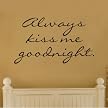 Wall Appliqué - Always Kiss Me Goodnight