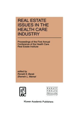 Real Estate Issues in the Health Care Industry: Proceedings of the First Annual Conference of the Health Care Real Estate Institute (Current Issues in Real Estate Finance and Economics)