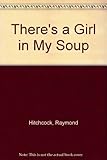 There's a girl in my soup