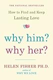 Why Him? Why Her?: Finding Real Love By Understanding Your Personality Type