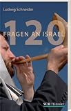 120 Fragen an Israel - Ludwig Schneider