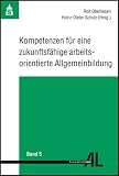 Produkt-Bild: Kompetenzen f&uuml;r eine zukunftsf&auml;hige arbeitsorientierte Allgemeinbildung
