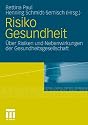 Risiko Gesundheit: &Uuml;ber Risiken und Nebenwirkungen der Gesundheitsgesellschaft