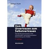 Vom Urvertrauen zum Selbstvertrauen: Das Bindungskonzept in der emotionalen und psychosozialen Entwicklung des Kindesvon "R�diger Posth"
