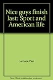 Nice guys finish last : sport and American life