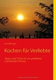 : Kochen für Verliebte: Tipps und Tricks für ein perfektes Candlelight Dinner