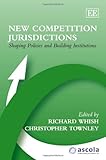 New competition jurisdictions : shaping policies and building institutions