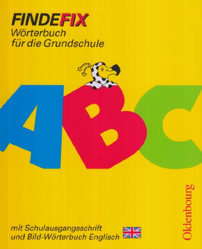 Oldenbourg Schulbuchverlag Findefix. W&ouml;rterbuch mit Bild-W&ouml;rterbuch Englisch. Schulausgangsschrift: W&ouml;rterbuch f&uuml;r die Grundschule. Baden-W&uuml;rttemb ...