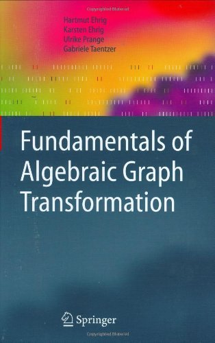 Fundamentals of Algebraic Graph Transformation (Monographs in Theoretical Computer Science. An EATCS Series)
