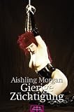 Gierige Z&uuml;chtigung - Aishling Morgan