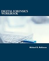 Digital Forensics Workbook: Hands-on Activities in Digital Forensics