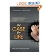 The Case for Life: Equipping Christians to Engage the Culture