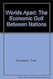 Worlds apart : the economic gulf between nations