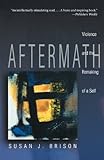 Aftermath: Violence and the Remaking of a Self