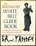 The Ron Van Clief White Belt Guidebook