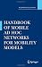 Handbook of Mobile Ad Hoc Networks for Mobility Models