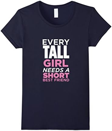 Women's Every Tall Girl Needs A Short Best Friend BFF T-Shirt Medium Navy