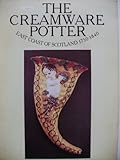 The Creamware potter : East Coast of Scotland 1750-1840