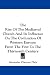 The Rise Of The Mediaeval Church And Its Influence On The Civilization Of Western Europe: From The First To The Thirteenth Century
