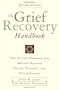 Grief Recovery Handbook, The (Revised): A Program for Moving Beyond Death, Divorce, and Other Devastating Losses