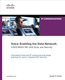  : Voice-Enabling the Data Network: H.323, MGCP, SIP, QoS, SLAs, and Security