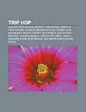 Trip Hop: Albumy Triphopowe, Muzycy Triphopowi, Zespo y Triphopowe, Gusgus, Massive Attack, Fatboy Slim, Moonlight, Neneh Cherry