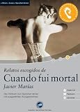 Cuando fui mortal (Javier MarÃ­as), Ausgewählte Originaltexte, 1 CD, Ã?bersetzungshilfen auf CD-ROM und im Begleitheft