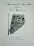 Conversion and Christianity in the North Sea World : the proceedings of a day conference held on 21st February 1998