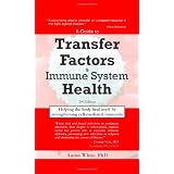 A Guide to Transfer Factors and Immune System Health: 2nd edition, Helping the body heal itself by strengthening cell-mediated immunity