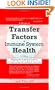 A Guide to Transfer Factors and Immune System Health: 2nd edition, Helping the body heal itself by strengthening cell-mediated immunity
