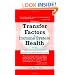A Guide to Transfer Factors and Immune System Health: 2nd edition, Helping the body heal itself by strengthening cell-mediated immunity