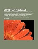 Christian Revivals: Second Great Awakening, Great Awakening, Azusa Street Revival, Manchurian Revival, Christian Revival, First Great Awak-