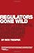 Regulators Gone Wild