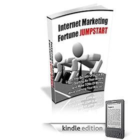 Internet Marketing Fortune Jumpstart - Learn The Secrets Of Gurus By Starting As Their Writers And Make Tons Of Money While Learning Your Way Up!  A+ (Master Resale Rights)