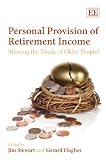 Personal provision of retirement income : meeting the needs of older people